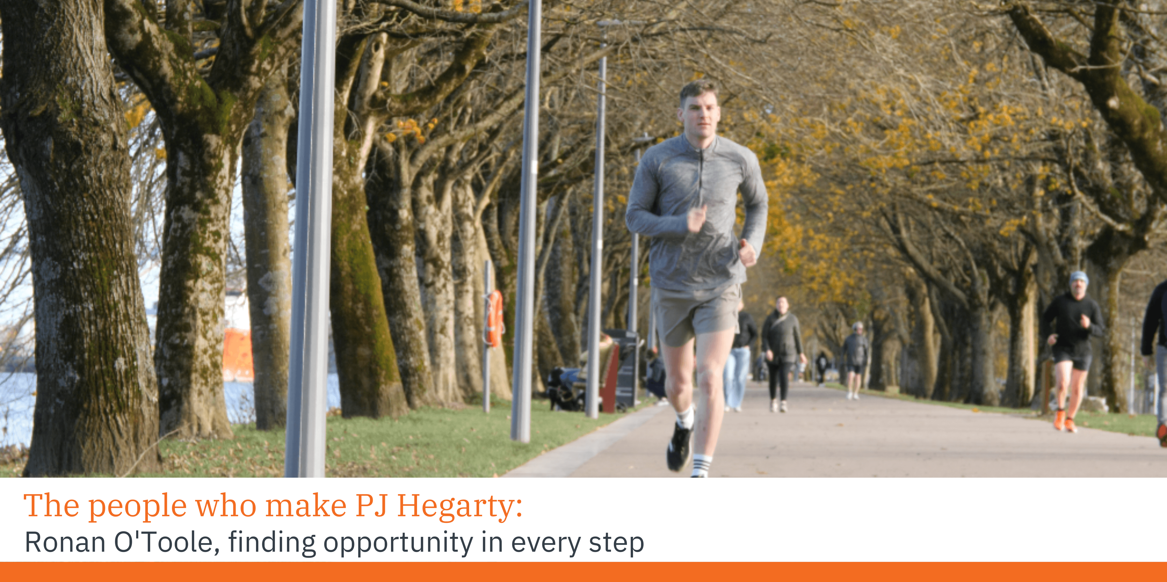 The people who make PJ Hegarty: Ronan O’Toole, finding opportunity in every step